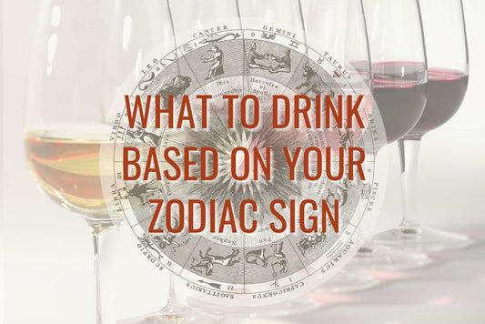 Wine & Astrology: The Best Wine to Drink Based on Your Zodiac Sign.